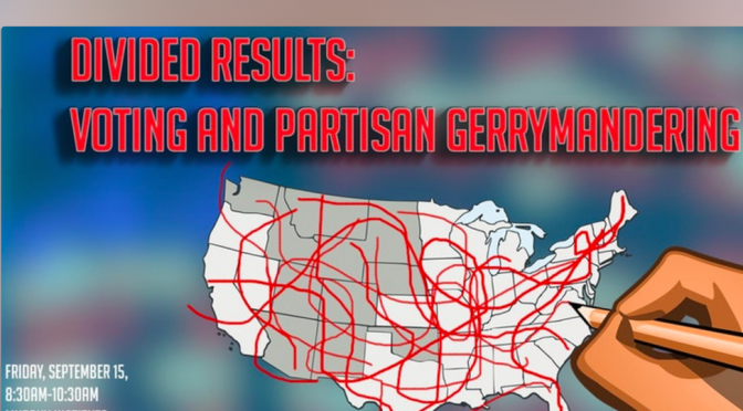 Event: Divided Results: Voting and Partisan Gerrymandering (9/15)
